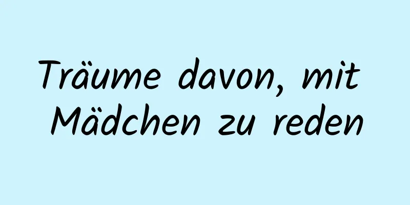 Träume davon, mit Mädchen zu reden