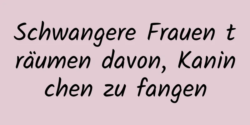 Schwangere Frauen träumen davon, Kaninchen zu fangen