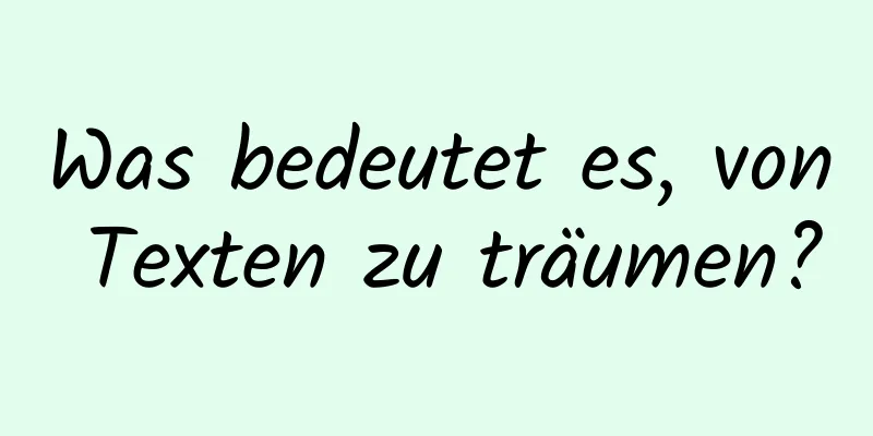 Was bedeutet es, von Texten zu träumen?