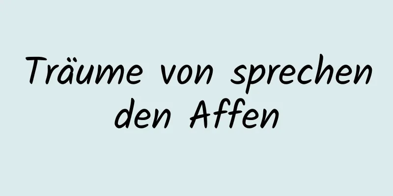 Träume von sprechenden Affen