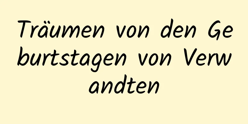 Träumen von den Geburtstagen von Verwandten