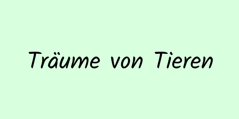 Träume von Tieren