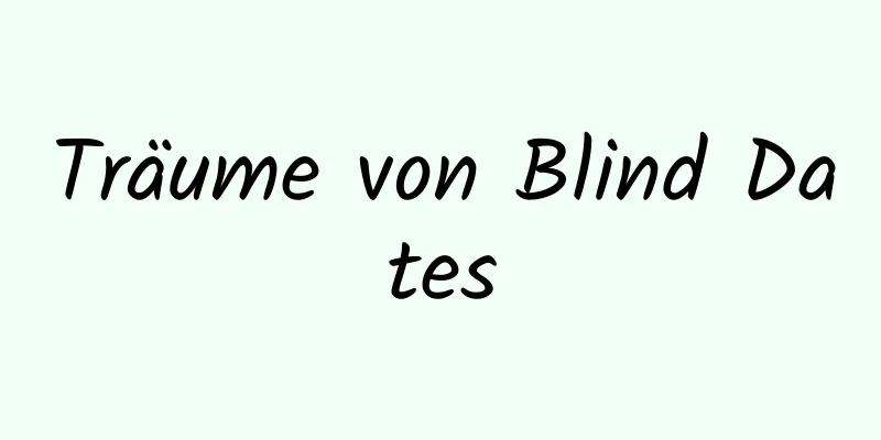 Träume von Blind Dates