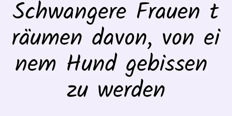 Schwangere Frauen träumen davon, von einem Hund gebissen zu werden