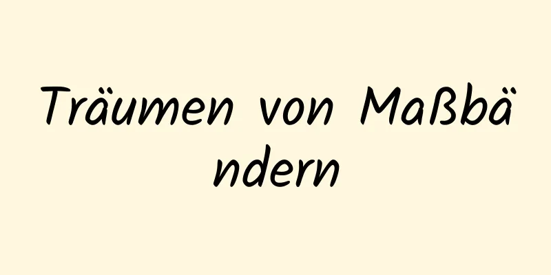 Träumen von Maßbändern