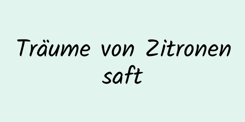 Träume von Zitronensaft