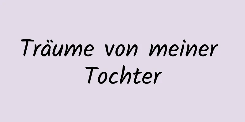 Träume von meiner Tochter