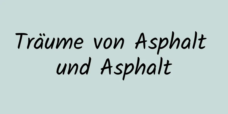 Träume von Asphalt und Asphalt