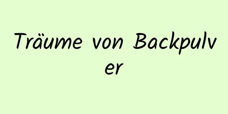 Träume von Backpulver