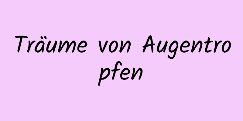 Träume von Augentropfen