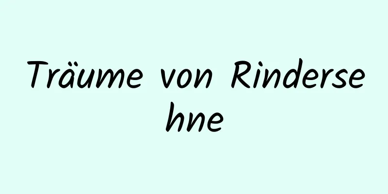 Träume von Rindersehne