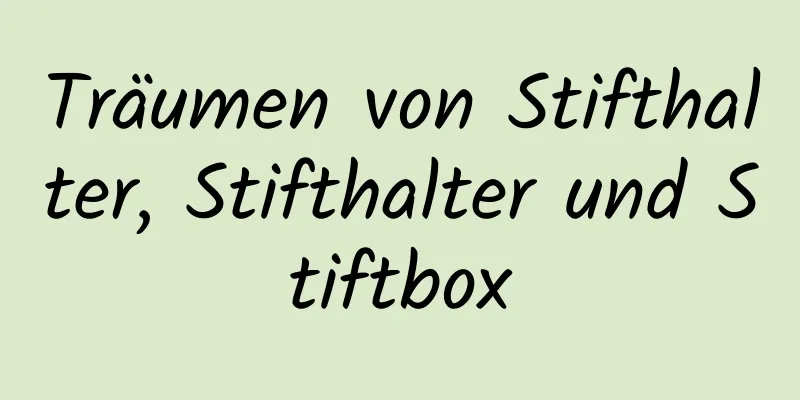 Träumen von Stifthalter, Stifthalter und Stiftbox