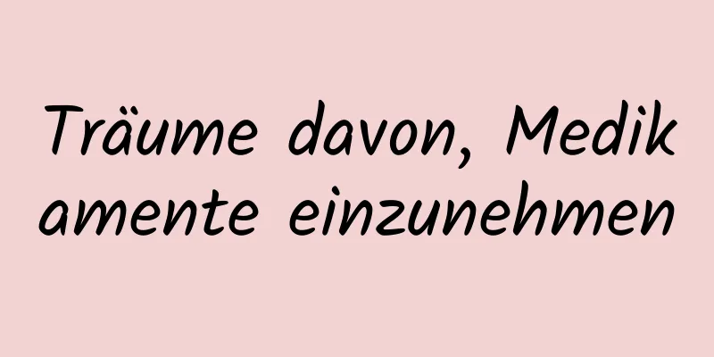 Träume davon, Medikamente einzunehmen