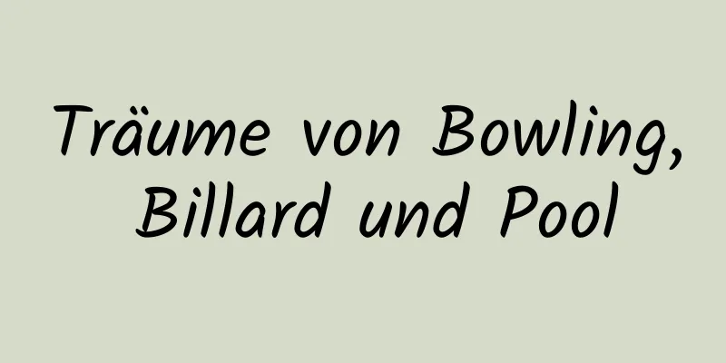 Träume von Bowling, Billard und Pool