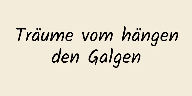 Träume vom hängenden Galgen