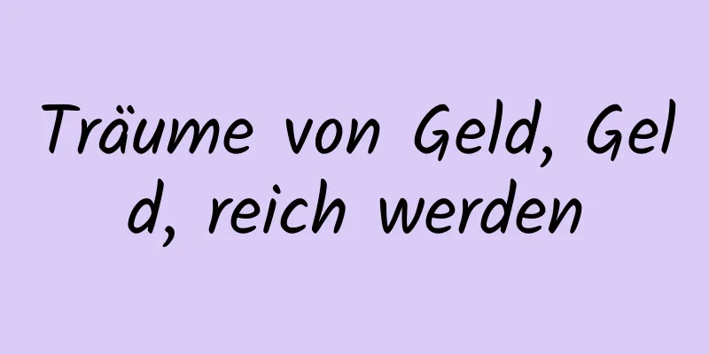 Träume von Geld, Geld, reich werden