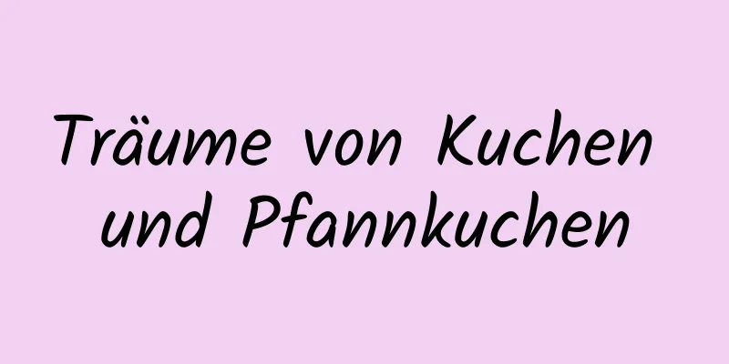 Träume von Kuchen und Pfannkuchen