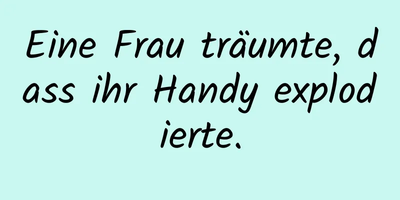 Eine Frau träumte, dass ihr Handy explodierte.