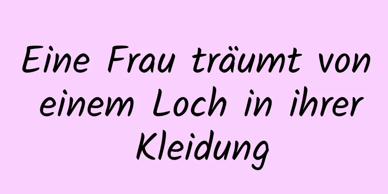 Eine Frau träumt von einem Loch in ihrer Kleidung