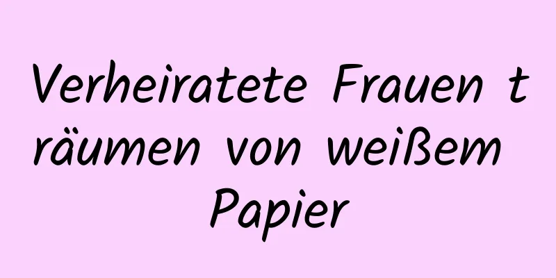 Verheiratete Frauen träumen von weißem Papier