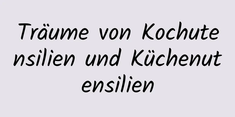 Träume von Kochutensilien und Küchenutensilien