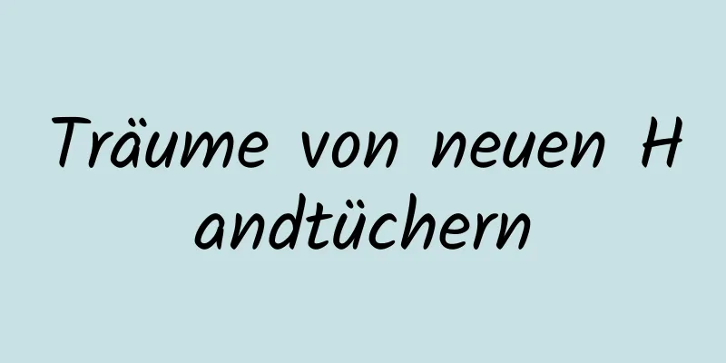 Träume von neuen Handtüchern