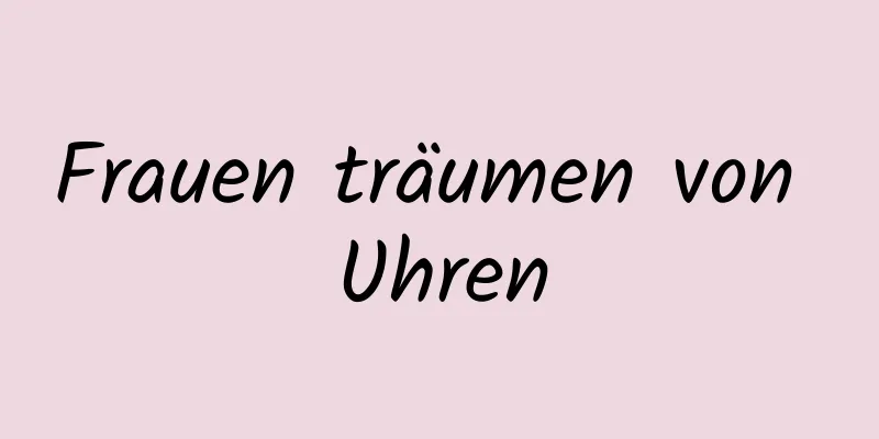 Frauen träumen von Uhren