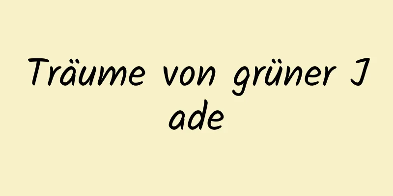 Träume von grüner Jade