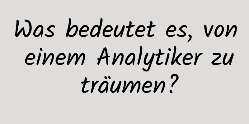 Was bedeutet es, von einem Analytiker zu träumen?