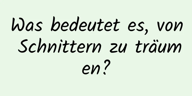 Was bedeutet es, von Schnittern zu träumen?