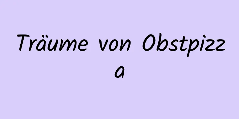 Träume von Obstpizza