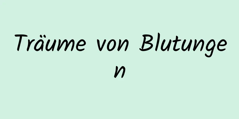 Träume von Blutungen