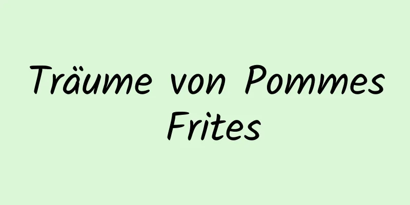 Träume von Pommes Frites