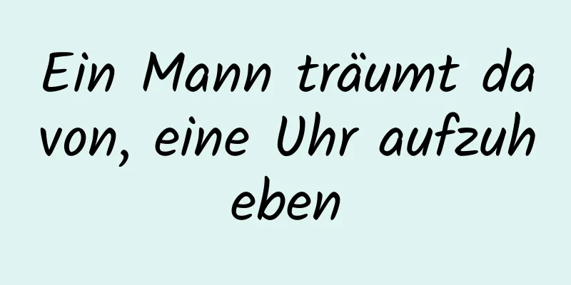 Ein Mann träumt davon, eine Uhr aufzuheben