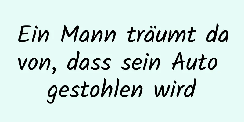 Ein Mann träumt davon, dass sein Auto gestohlen wird