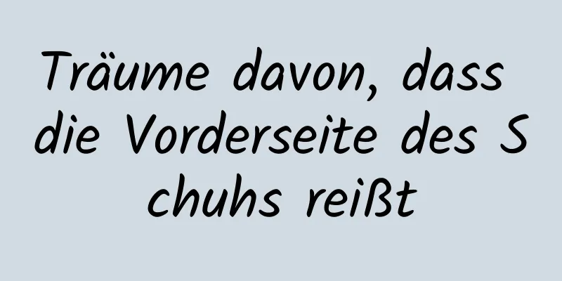 Träume davon, dass die Vorderseite des Schuhs reißt