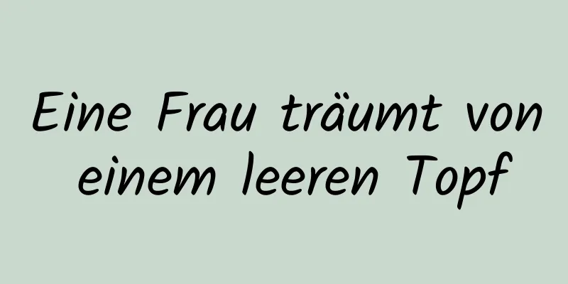 Eine Frau träumt von einem leeren Topf