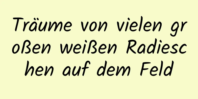 Träume von vielen großen weißen Radieschen auf dem Feld