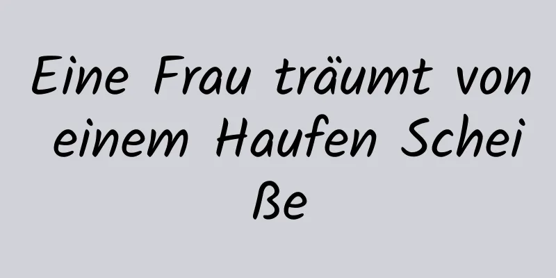 Eine Frau träumt von einem Haufen Scheiße