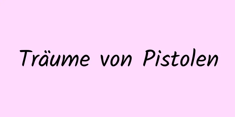 Träume von Pistolen