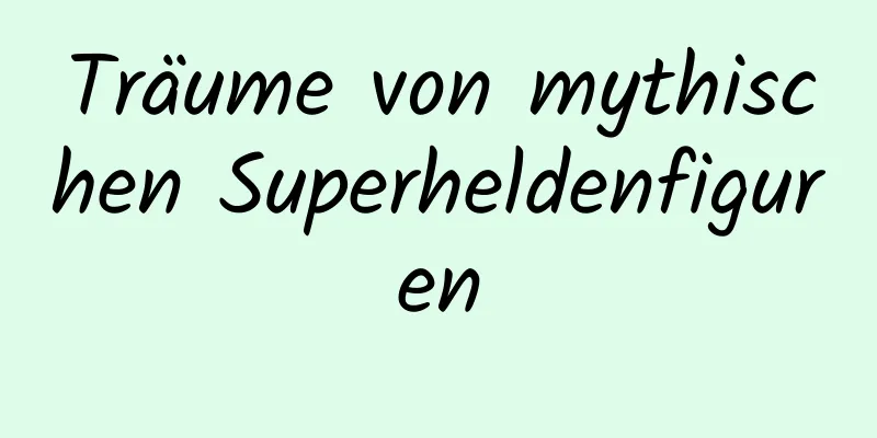 Träume von mythischen Superheldenfiguren