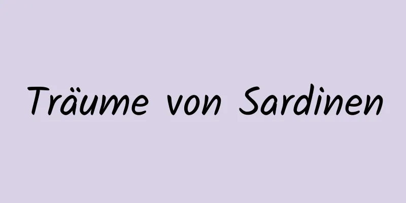 Träume von Sardinen