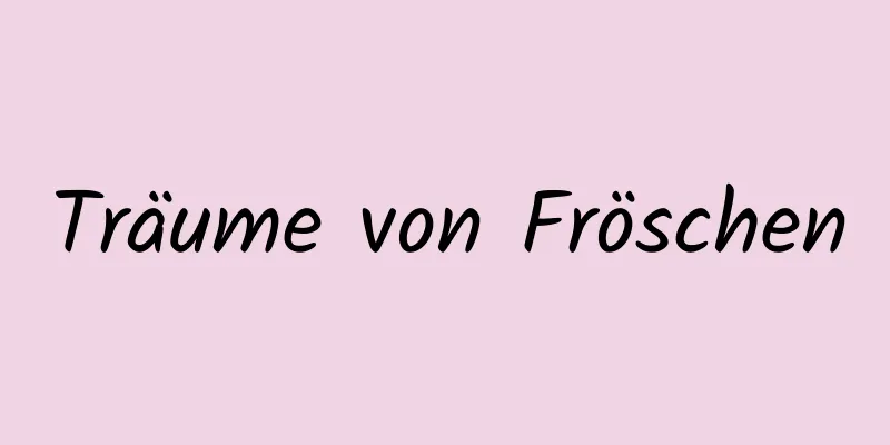 Träume von Fröschen