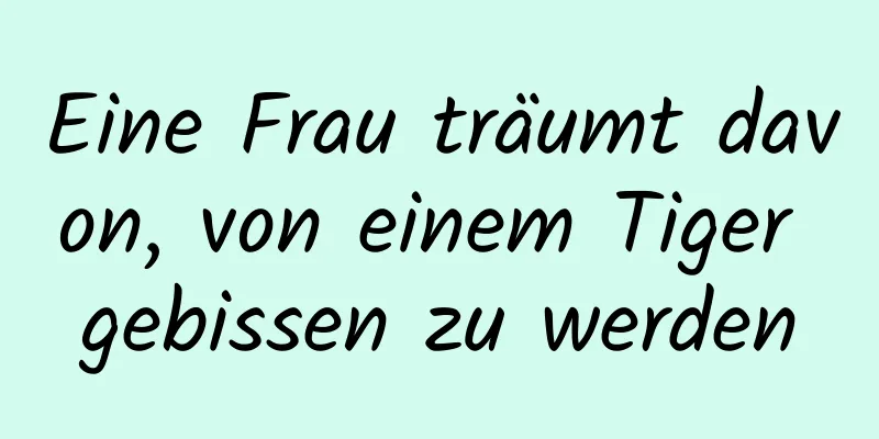 Eine Frau träumt davon, von einem Tiger gebissen zu werden