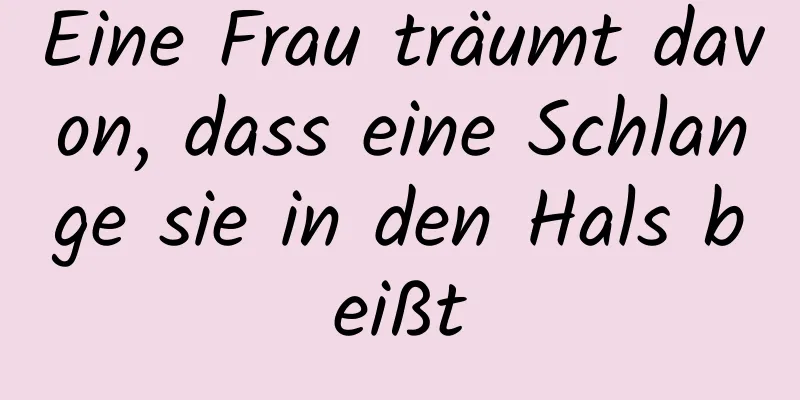 Eine Frau träumt davon, dass eine Schlange sie in den Hals beißt