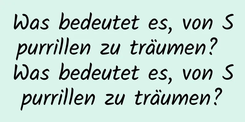 Was bedeutet es, von Spurrillen zu träumen? Was bedeutet es, von Spurrillen zu träumen?