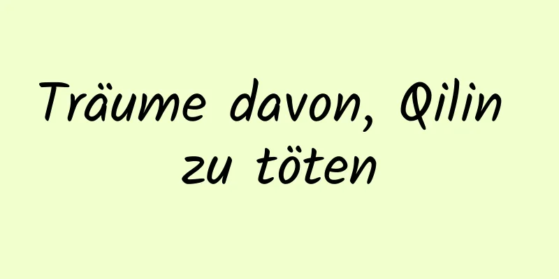 Träume davon, Qilin zu töten