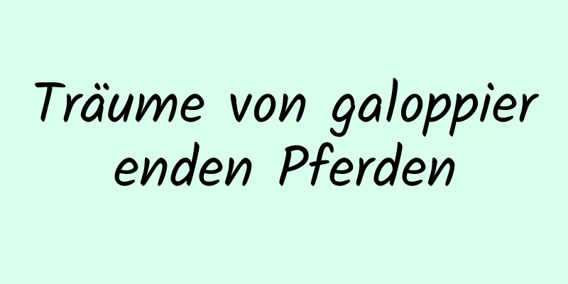 Träume von galoppierenden Pferden