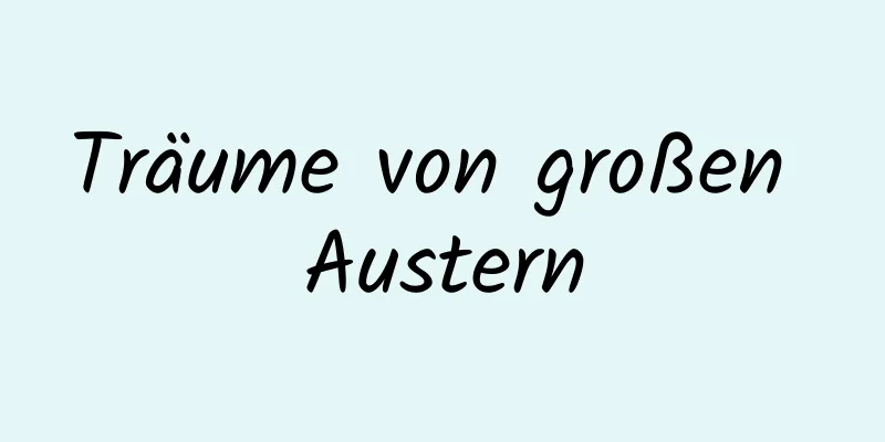 Träume von großen Austern