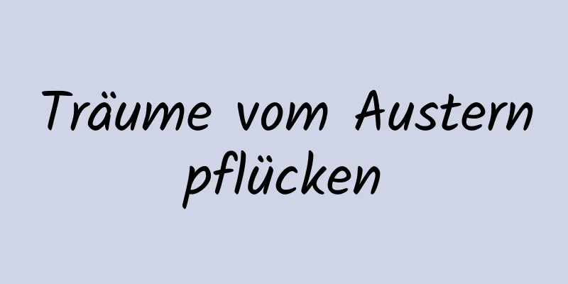 Träume vom Austernpflücken